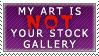 My Art Isn't Your Stock Stamp by Smitkins