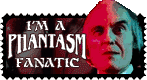 I'm A Phantasm Fanatic by PsychoSlaughterman